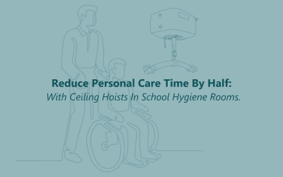 Reduce Personal Care Time by Half with Ceiling Hoists in School Hygiene Rooms