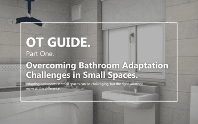 OT Guide: Part One – Overcoming Bathroom Adaptation Challenges in Small or Inaccessible Spaces